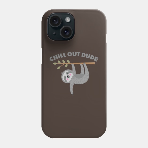 CHILL OUT DUDE Phone Case by toddgoldmanart