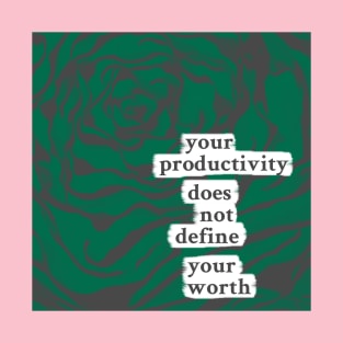 your productivity does not define your worth T-Shirt