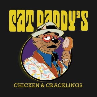 Cat Daddy Chicken and Cracklins T-Shirt