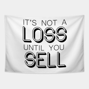 It's not a LOSS until you SELL - Wallstreetbets Tapestry