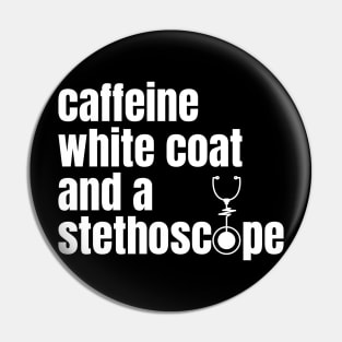 CAFFEINE WHITE COAT AND A STETHOSCOPE Pin