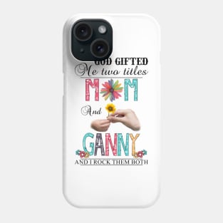 Vintage God Gifted Me Two Titles Mom And Ganny Wildflower Hands Sunflower Happy Mothers Day Phone Case