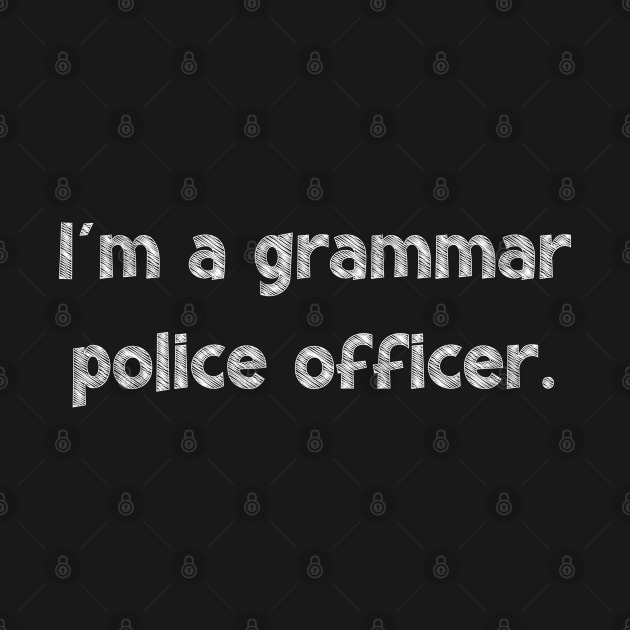 I'm a grammar police officer, National Grammar Day, Teacher Gift, Child Gift, Grammar Police, Grammar Nazi, Grammar Quotes, Funny Grammar, by DivShot 