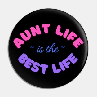 Aunt Life is the Best Life Pin