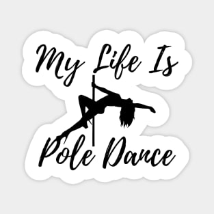 My Life Is Pole Dance - Pole Dance Design Magnet
