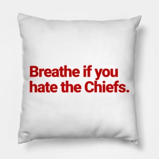 Breathe if you hate the Chiefs Pillow