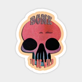 Bone To Be Wild Magnet