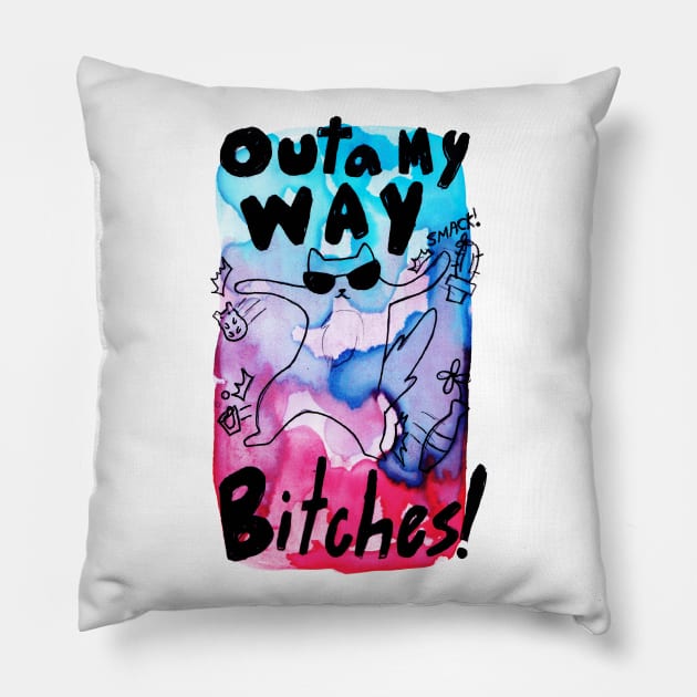 Cat - Outa My Way Bitches Pillow by saradaboru