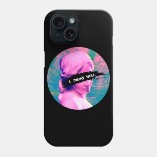 I Need You Phone Case