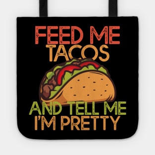 Feed Me Tacos And Tell Me Im Pretty Tacos Lovers Gift Tote