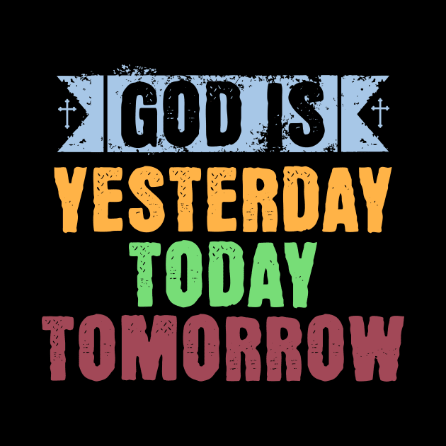 God is yesterday, today, tomorrow - PastelColor Image, Unisex Christian Cotton T-Shirt, Stylish Colorful Imagery, Trendy Spiritual Shirt, Christian Apparel, Comy, Soft by Yendarg Productions