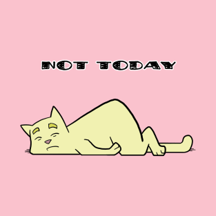 Not Today Cat T-Shirt