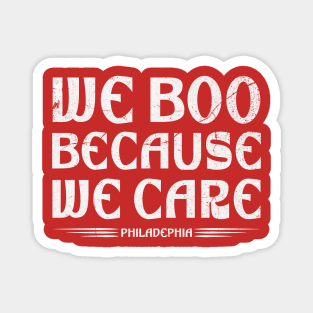 we boo because we care phily Magnet