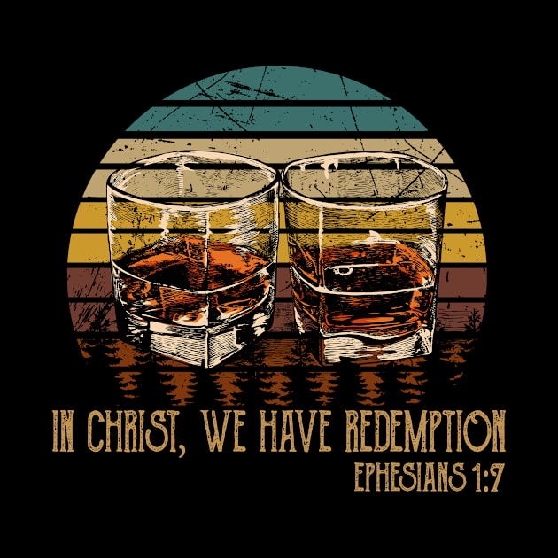 In Christ, We Have Redemption Whiskey Glasses by Terrence Torphy