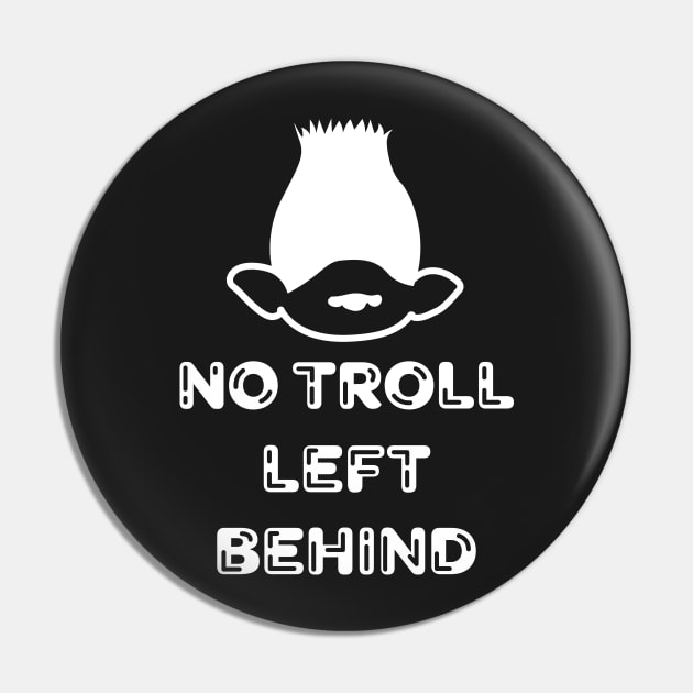 No Troll Left Behind Pin by JustPick