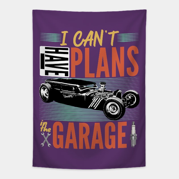 I Can't I Have Plans In The Garage Tapestry by CharJens