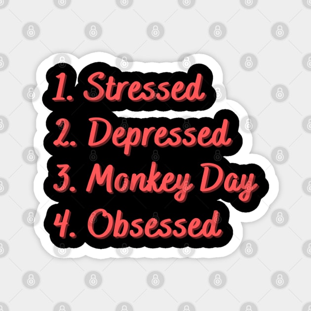 Stressed. Depressed. Monkey Day. Obsessed. Magnet by Eat Sleep Repeat