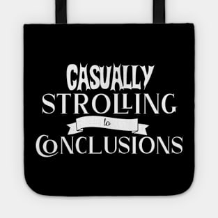 Casually Strolling to Conclusions - Funny Tote