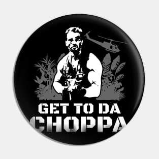 Get To Da Choppa Pin