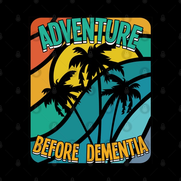 Adventure Before Dementia - Adventure Before Dementia by Kudostees