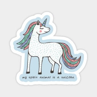 My spirit animal is a unicorn Magnet