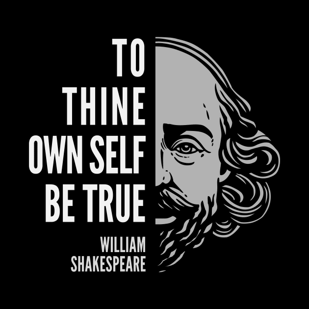 William Shakespeare Inspirational Quote: To Thine Own Self Be True by Elvdant