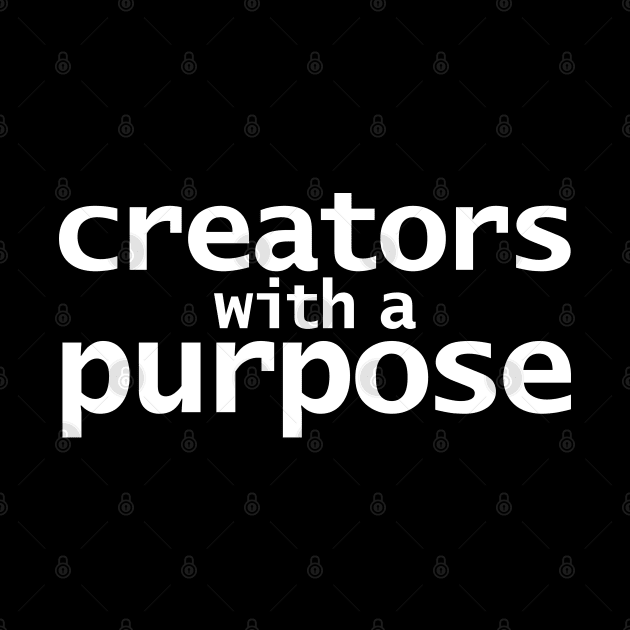 Creators With A Purpose by ellenhenryart