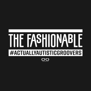 THE FASHIONABLE ACTUALLY AUTISTIC GROOVERS T-Shirt