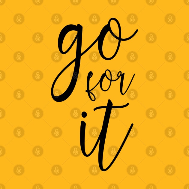 Go for it by DesignsandSmiles