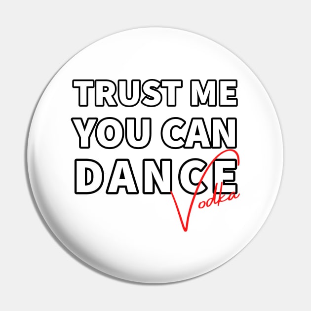 Trust me you can dance vodka Pin by kirkomed