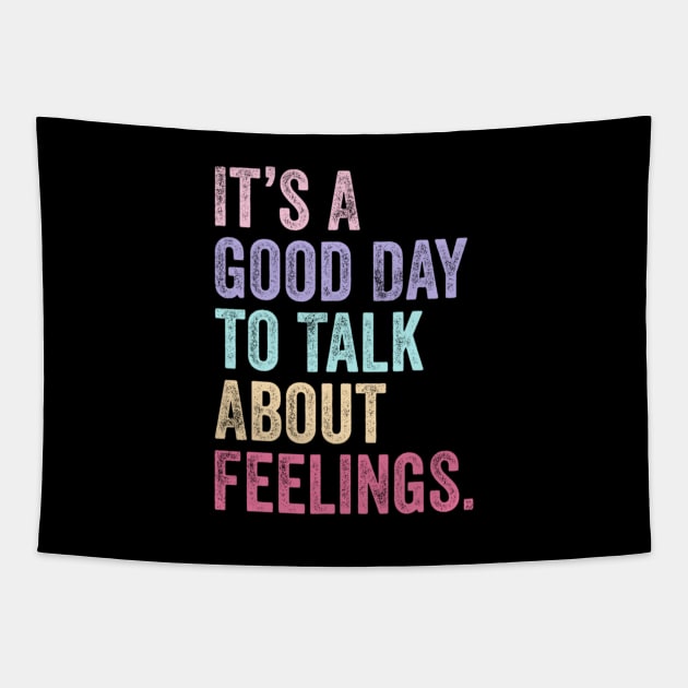 It's A Good Day to Talk About Feelings Funny Mental Health Tapestry by Bubble cute 