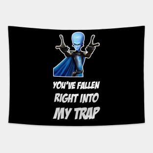 Megamind You ve Fallen Right Into My Trap Tapestry