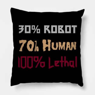 30% Robot, 70% Human, 100% Lethal Pillow