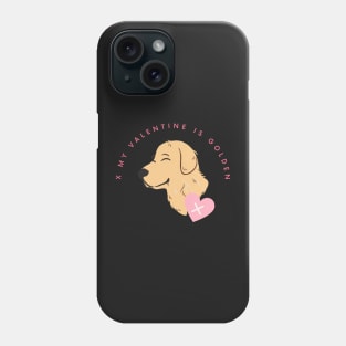 My Valentine Is Golden Retriever Valentines Day Pet Dog Phone Case