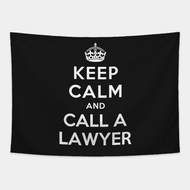 KEEP CALM AND CALL A LAWYER Tapestry by dwayneleandro
