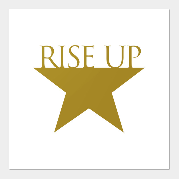 Rise Up Hamilton Star Hamilton Lover Shirt Broadway Musical Inspired Hamilton Musical Broadway Posters And Art Prints Teepublic