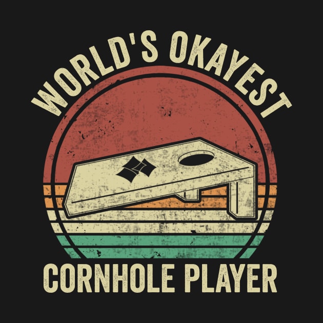 Worlds Okayest Cornhole Player by Visual Vibes