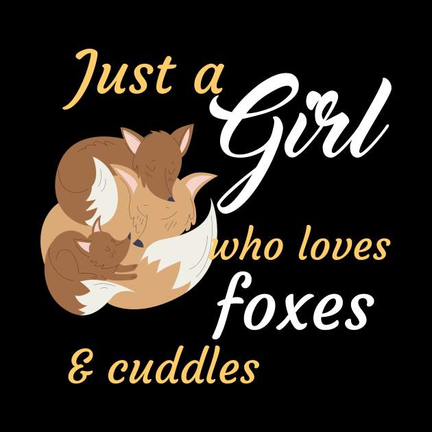 Just A Girl Who Loves Foxes And Cuddles by Dogefellas