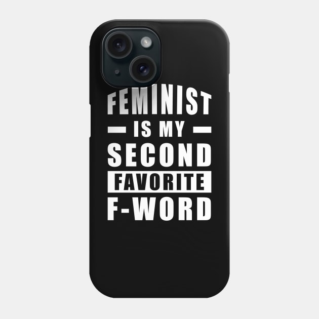Feminist Is My Second Favorite F - Word - Funny Phone Case by DesignWood Atelier