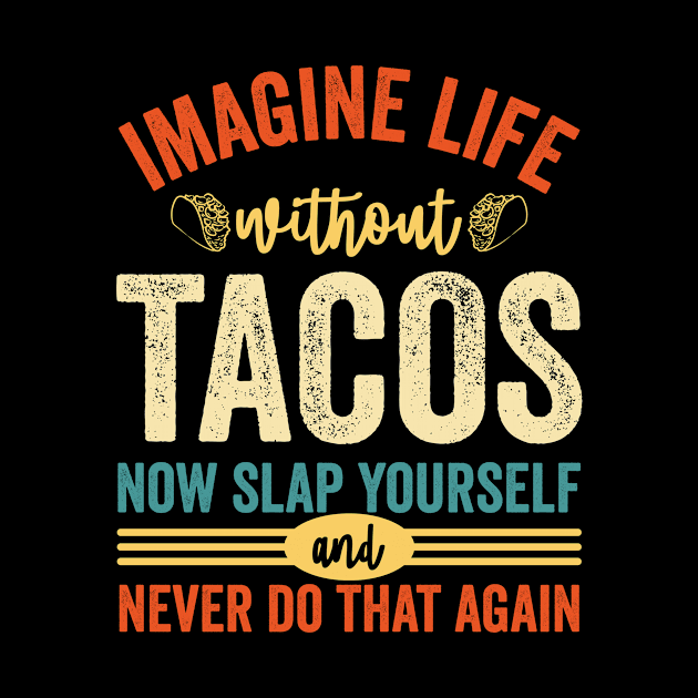 Imagine Life Without Tacos by Waqasmehar