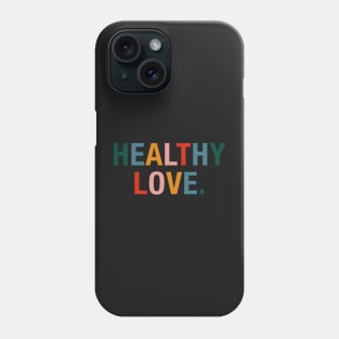 Healthy Love. Phone Case