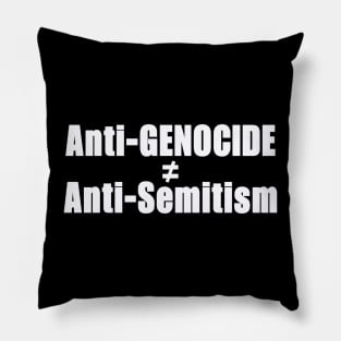 Anti-GENOCIDE ≠ Anti-Semitism - White - Front Pillow