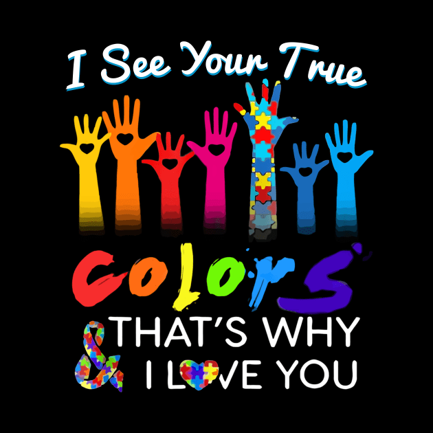 I See Your True Colors Hands Autism Awareness by Danielsmfbb