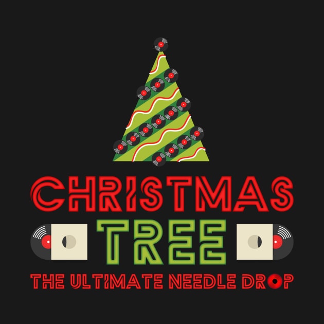 Christmas Tree, The Ultimate Needle Drop by JJW Clothing