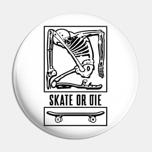 Skeleton Skate or Die Pin