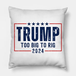 Trump 2024 Too Big To Rig Pillow