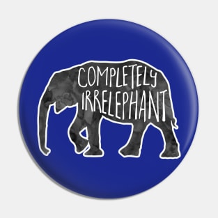 Completely Irrelephant - funny elephant pun Pin