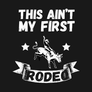 This Ain't My First Rodeo T-Shirt