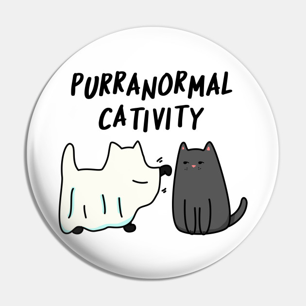 Purranormal Cativity Cute Halloween Cat Pun Cat Pun Pin Teepublic Au