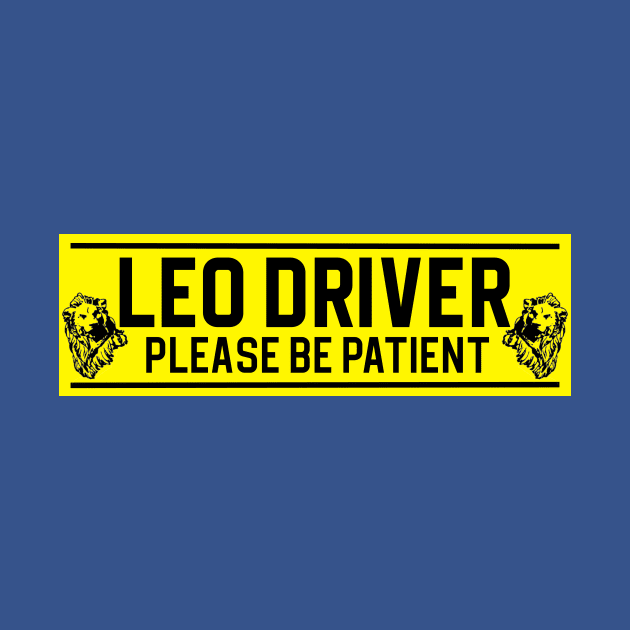 Funny Leo Lion Zodiac Student Driver Notice Sign by WitchNitch